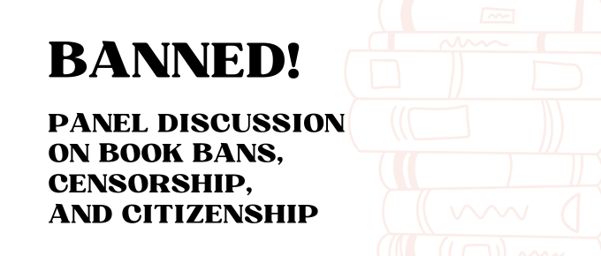Banned! Panel Discussion on Book Bans, Censorship, and Citizenship