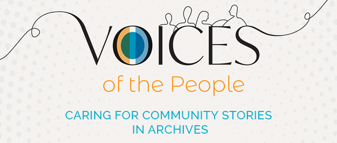 Voices of the People Caring for Community Stories in Archives